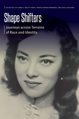 Shape Shifters: Journeys Across Terrains of Race and Identity by Tamai, Lily Anne Y. Welty