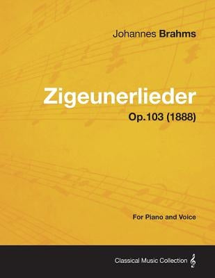 Zigeunerlieder - For Piano and Voice Op.103 (1888) by Brahms, Johannes