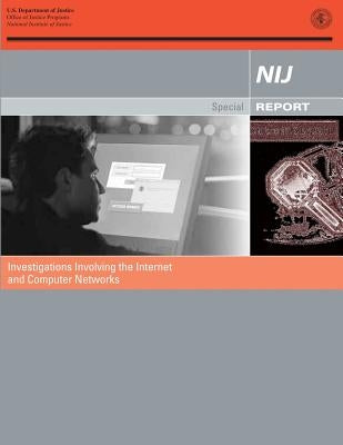 Investigations Involving the Internet and Computer Networks by Programs, Office of Justice