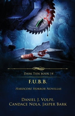 F.U.B.B.: Hardcore Horror Novellas by Volpe, Daniel J.