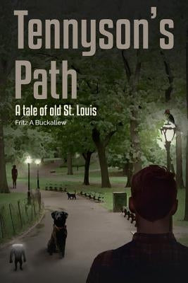 Tennyson's Path: A Tale of Old St. Louis by Buckallew, Fritz A.