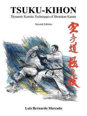 Tsuku-Kihon: Dynamic Kumite Techniques of Shotokan Karate by Mercado, Luis Bernardo