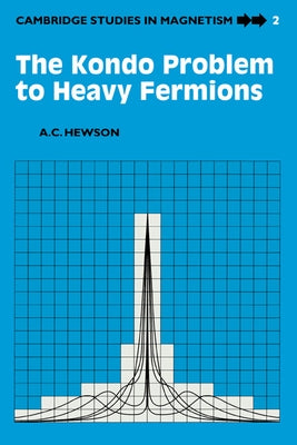 The Kondo Problem to Heavy Fermions by Hewson, A. C.