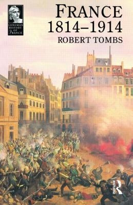 France 1814 - 1914 by Tombs, Robert