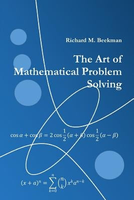The Art of Mathematical Problem Solving by M. Beekman, Richard