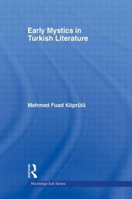 Early Mystics in Turkish Literature by Koprulu, Mehmed Fuad