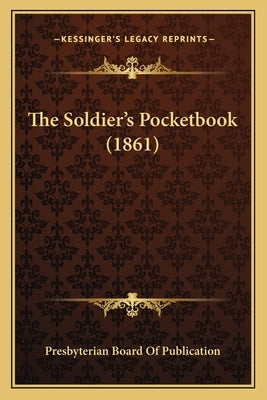 The Soldier's Pocketbook (1861) by Presbyterian Board of Publication