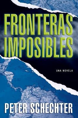 Fronteras Imposibles by Schechter, Peter