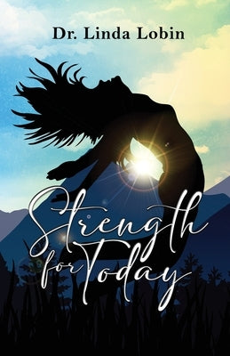 Strength For Today by Lobin, Linda