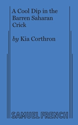 A Cool Dip in the Barren Saharan Crick by Corthron, Kia