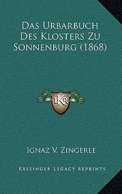 Das Urbarbuch Des Klosters Zu Sonnenburg (1868) by Zingerle, Ignaz V.