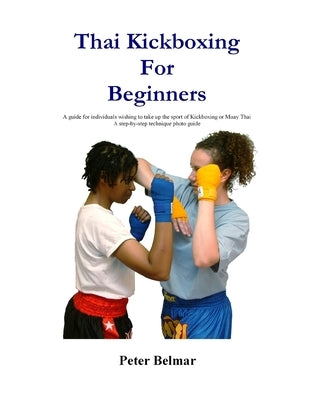 Thai Kickboxing For Beginners by Belmar, Peter