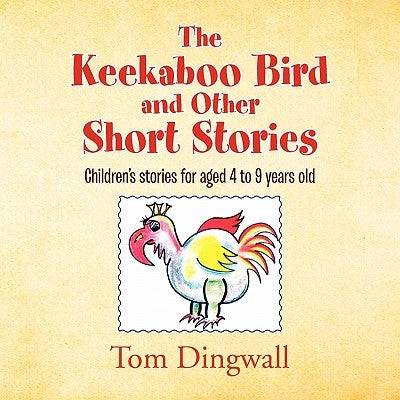 The Keekaboo Bird and Other Short Stories by Dingwall, Tom