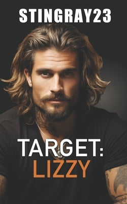 Target Lizzy: Steamy Military Romantic Suspense by Klide, Jessika