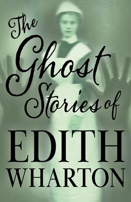 The Ghost Stories of Edith Wharton by Wharton, Edith