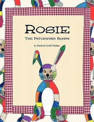 Rosie: The Patchwork Bunny by Midden, Maribeth Grubb