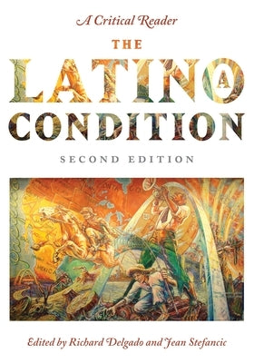 The Latino/A Condition: A Critical Reader, Second Edition by Delgado, Richard