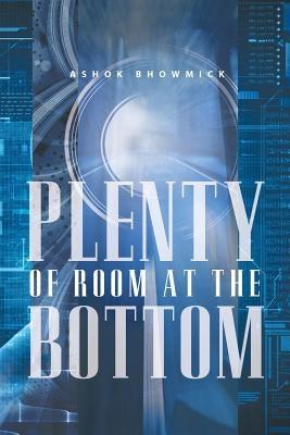 Plenty of Room at the Bottom by Bhowmick, Ashok