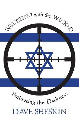 Waltzing with the Wicked: Embracing the Darkness by Sheskin, Dave