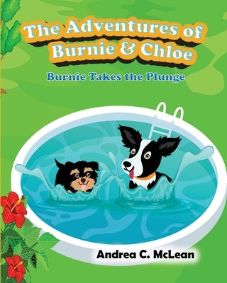 The Adventures of Burnie & Chloe: Burnie Takes the Plunge by McLean, Andrea C.