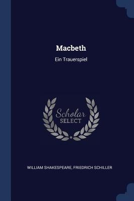 Macbeth: Ein Trauerspiel by Shakespeare, William