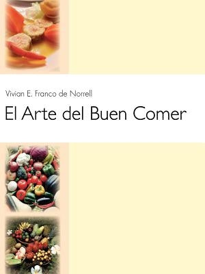 El Arte del Buen Comer by Franco de Norrell, Vivian E.