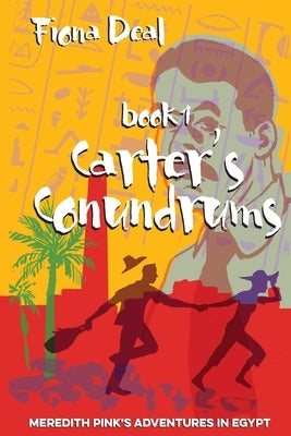 Carter's Conundrums: Book 1 of Meredith Pink's Adventures in Egypt by Deal, Fiona