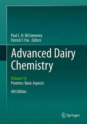 Advanced Dairy Chemistry: Volume 1a: Proteins: Basic Aspects, 4th Edition by McSweeney, Paul L. H.