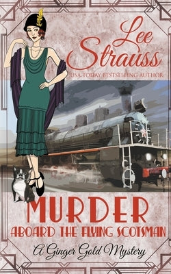 Murder Aboard the Flying Scotsman by Strauss, Lee