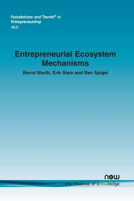 Entrepreneurial Ecosystem Mechanisms by Wurth, Bernd