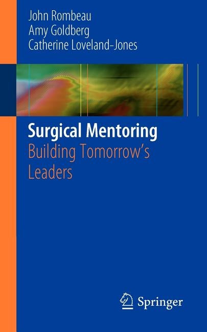 Surgical Mentoring: Building Tomorrow's Leaders by Rombeau, John L.