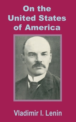 Lenin On the United States of America by Lenin, Vladimir Il'ich
