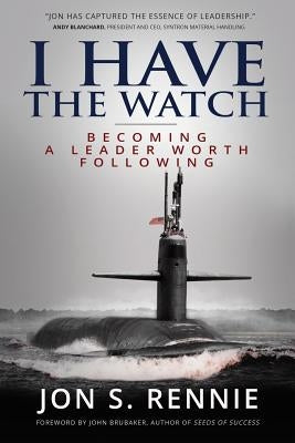 I Have the Watch: Becoming a Leader Worth Following by Brubaker, John