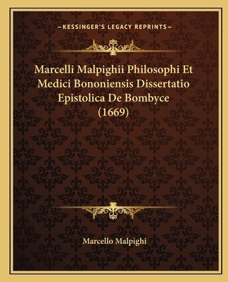 Marcelli Malpighii Philosophi Et Medici Bononiensis Dissertatio Epistolica De Bombyce (1669) by Malpighi, Marcello