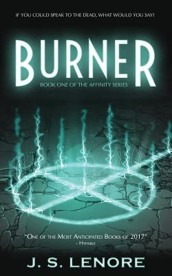 Burner: Book One of the Affinity Series by Lenore, J. S.