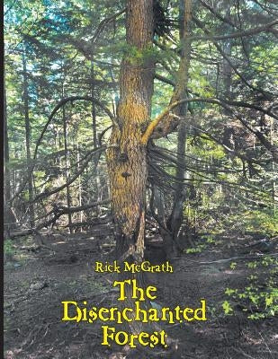 The Disenchanted Forest by McGrath, Rick