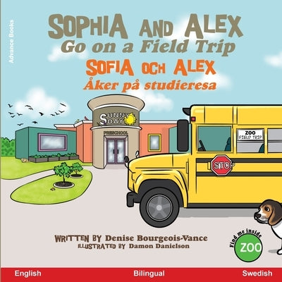 Sophia and Alex Go on a Field Trip: Sophia och Alex Åker på studieresa by Bourgeois-Vance, Denise