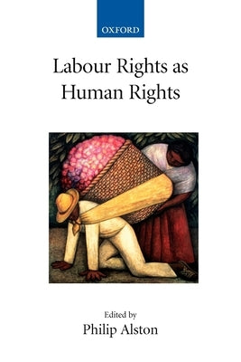 Labour Rights as Human Rights by Alston, Philip