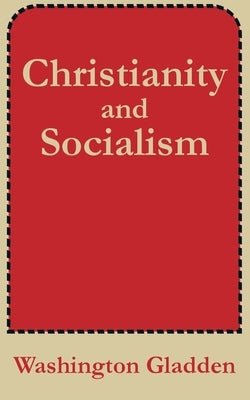 Christianity and Socialism by Gladden, Washington