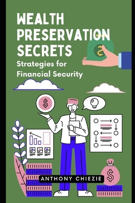 Wealth Preservation Secrets: Strategies for Financial Security by Nzegwu, Adannaya