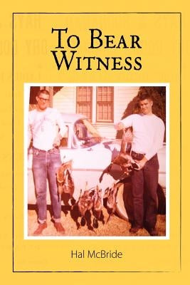 To Bear Witness by McBride, Hal