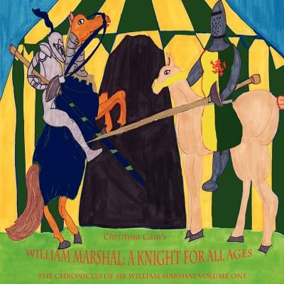 William Marshal: A Knight for All Ages by Cain's, Christina