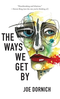 Ways We Get By by Dornich, Joe