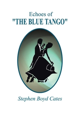 Echoes of "The Blue Tango" by Cates, Stephen Boyd