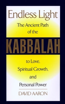 Endless Light: The Ancient Path of Kabbalah by Aaron, David