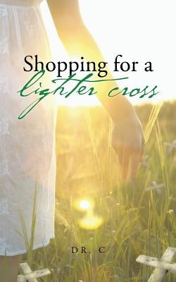 Shopping for a Lighter Cross by Dr C