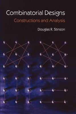 Combinatorial Designs: Constructions and Analysis by Stinson, Douglas