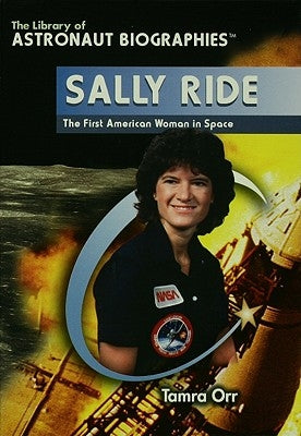 Sally Ride: The First American Woman in Space by Orr, Tamra