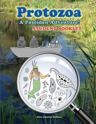 Protozoa; A Poseidon Adventure! Student Booklet by McHenry, Ellen Johnston
