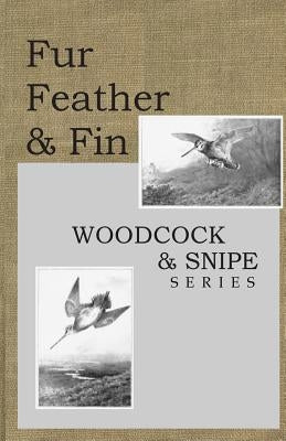 Fur Feather and Fin: Snipe & Woodcock by De Visme Shaw, L. H.